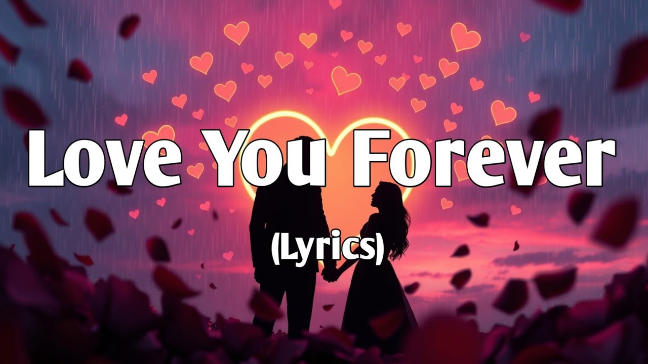 Love You Forever ♥️(Lyrics) - A Heartfelt Ballad 2025 - YouTube