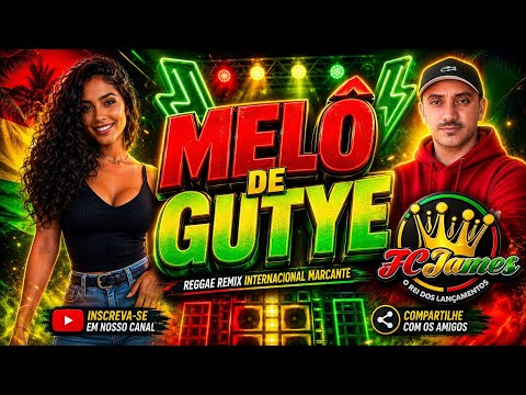MELÔ DE GUTYE REMIX INTERNACIONAL MARCANTE