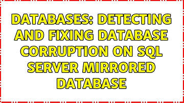 Databases: Detecting and fixing database corruption on SQL Server mirrored database (3 Solutions!!)