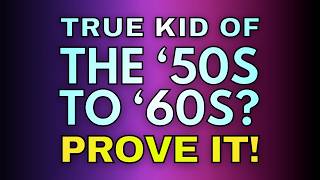 How Well Do You Remember The Good Old Days? | 1950's-1960's Trivia |