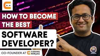 How To Become The Best SOFTWARE DEVELOPER? | Tips To Become Software Developer | Coding Ninjas