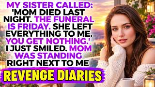My Sister Called Mom Died Last Night. I Inherited Everything. You Get Nothing. Revenge Diaries