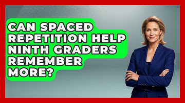 Can Spaced Repetition Help Ninth Graders Remember More? - Ninth Grade Starter Guide