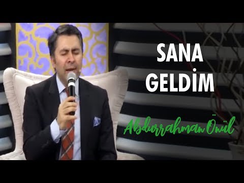 Sana Geldim | Abdurrahman Önül - İlahi