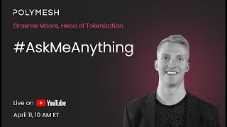 Polymesh AMA with Graeme Moore, Head of Tokenization at the Polymesh Association - April 11, 2024