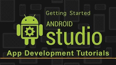 Android Studio App Development | Getting Started