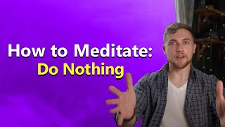How to Meditate: Do Nothing