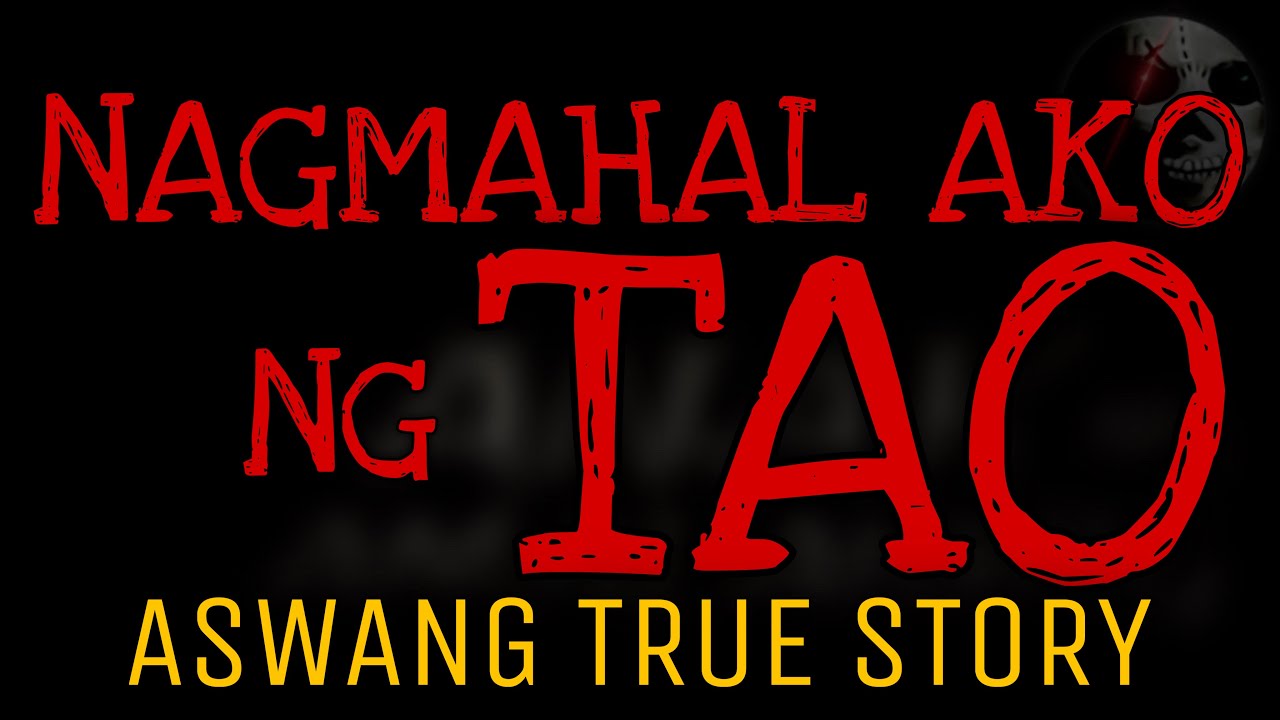 NAGMAHAL AKO NG TAO | Aswang True Story