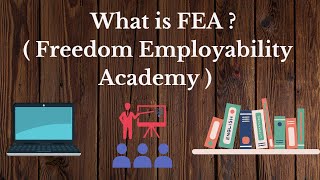 What is FEA (Freedom Employability Academy)?