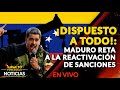 🇻🇪  ¡DISPUESTO A TODO!: Maduro reta a la reactivación de sanciones.