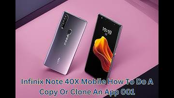 Infinix Note 40X Mobile How To Do A Copy OR Clone An App 001