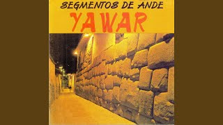 Video thumbnail of "YAWAR - Segmentos de Ande"