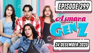ASMARA GEN Z HARI INI 24 DESEMBER 2025 Episode 399 FULL SAMPAI BERSAMBUNG