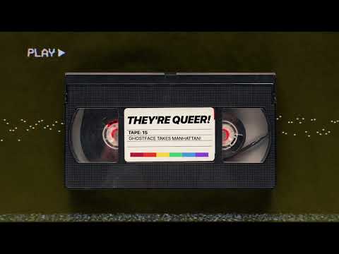They're Queer - Tape 15: Ghostface Takes Manhattan! [Scream 6, Scream 2 & More!]