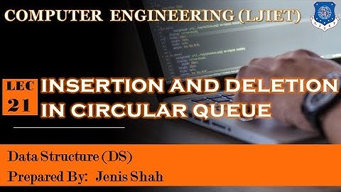 Lec-21_Circular Queue Insertion Deletion Algorithm & Example | Data Structures Computer Engineering
