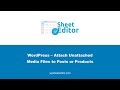 WordPress – Attach Unattached Media Files to Posts or Products
