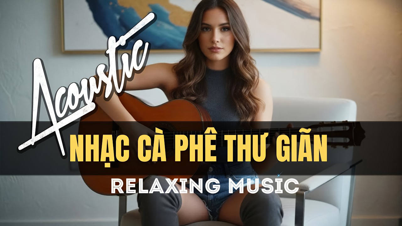 Nhạc cà phê 365: Chọn lọc Guitar CHILL cho thư giãn, đánh tan muộn phiền
