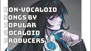 non-vocaloid songs by popular vocaloid producers 