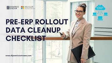 Pre-ERP Data Cleanup Checklist: Prepare Your Business for a Successful Dynamics 365 Implementation