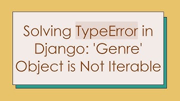 Solving TypeError in Django: 