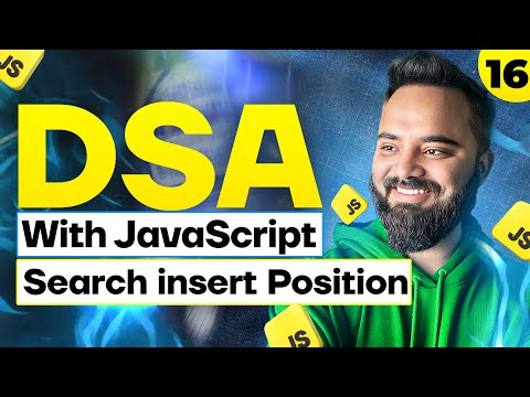 Search insert Position | Binary Search | DSA with JavaScript | Part 16