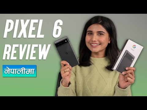 Pixel 6 Review: नेपालमा पनि launch हुनु पर्यो !