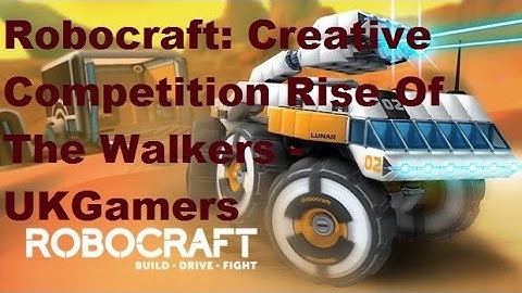 Robocraft: Creative Competition Rise of the Walkers!