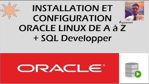 Installation et Configuration de ORACLE LINUX/ORACLE DATABASE 19c de A à Z