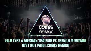 Sigala, Ella Eyre & Meghan Trainor ft. French Montana - Just Got Paid (COMIS REMIX)