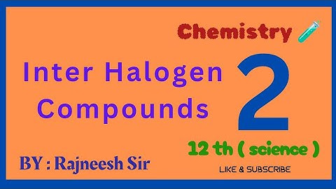 Inter Halogen Compounds (Part-2) P-Block Elements