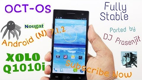 OCT-OS Stable Android Nougat For XOLO Q1010i