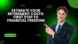 Estimate Your Retirement Costs: First Step to Financial Freedom
