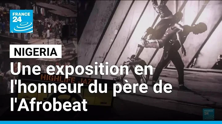 Nigeria : une exposition en l'honneur du père de l'Afrobeat Fela Kuti • FRANCE 24