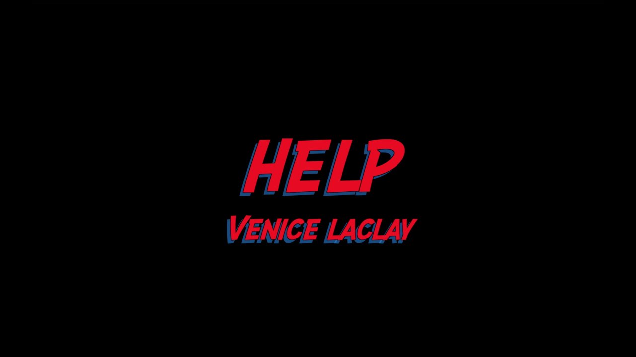 在 YouTube 上觀看「Help- Venice Laclay」 在 YouTube 上觀看「Help- Venice Laclay」