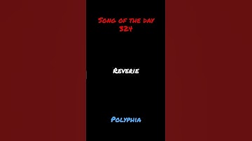 Thumbnail of Song of the day 324: Reverie- Polyphia