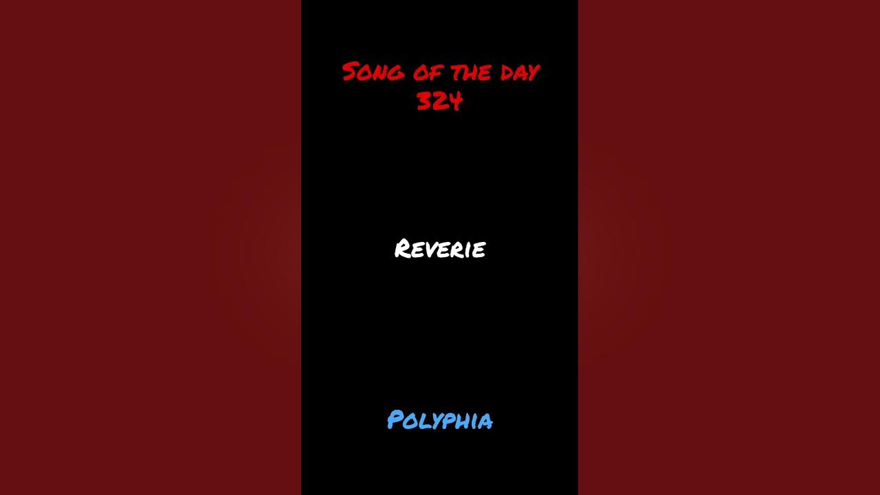 Song of the day 324: Reverie- Polyphia