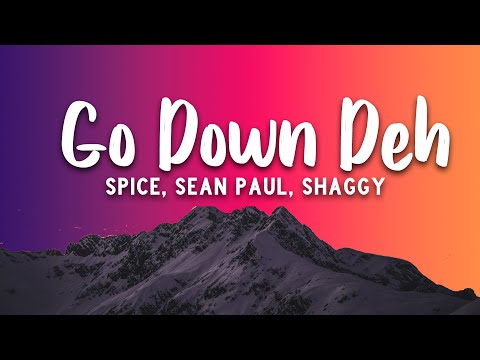 Go Down Deh - Spice, Sean Paul, Shaggy (Lyrics)