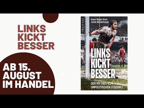 »Links kickt besser - Der Mythos vom unpolitischen Fußball« - Teaser zum Buch, 15.08.2022