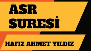 ASR SURESİ:HAFIZ AHMET YILDIZ HOCAYLA TECVİTLİ KUR'ANI KERİM