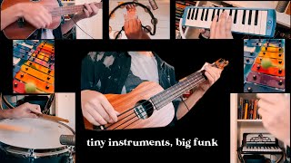tiny instruments, big funk