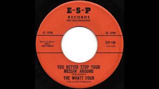 Vignette de la vidéo "The Whatt Four - You Better Stop Your Messin' Around (1966)"