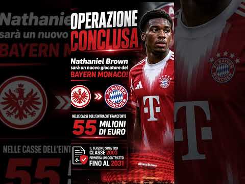 Video OPERAZIONE CONCLUSA Nathaniel Brown sarà un nuovo giocatore del Bayern Monaco