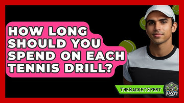 How Long Should You Spend On Each Tennis Drill? - The Racket Xpert