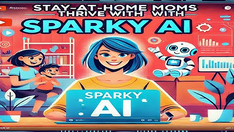 Sparky AI Review-Stay-at-Home Moms Thrive with Sparky AI