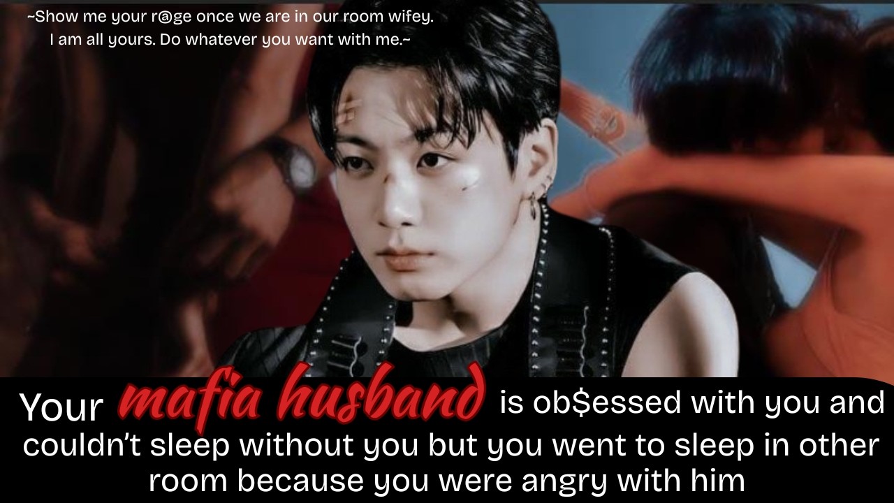 Your mafia husband is obsessed with you and couldn't sleep without you | Jungkook Oneshot | Bts ff