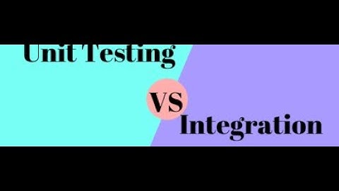 Unit testing vs Integration testing?