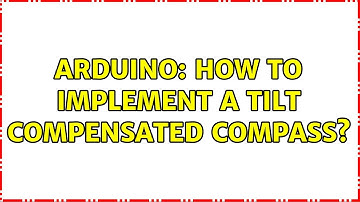 Arduino: How to implement a tilt compensated compass?