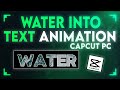 Water Into Text Animation In CapCut PC