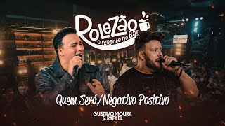 Gustavo Moura e Rafael - Quem Será/ Negativo Positivo  (Rolezão Diferente no Bar)