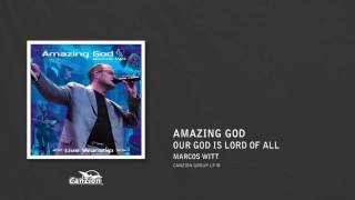 Watch Marcos Witt Our God Is Lord Of All video